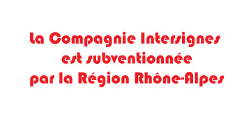 la compagnie intersignes est subventionn&eacute;e par la R&eacute;gion Rh&ocirc;ne-Alpes